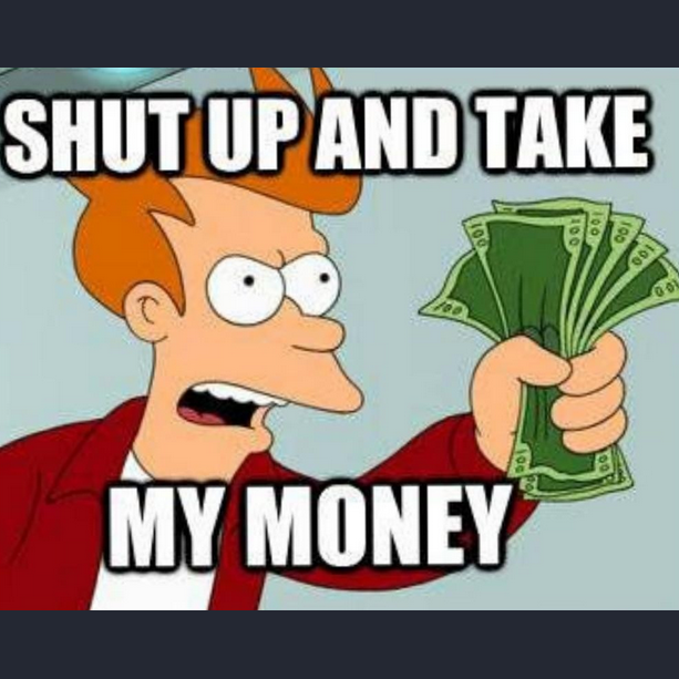 Mème Shut up and take my money